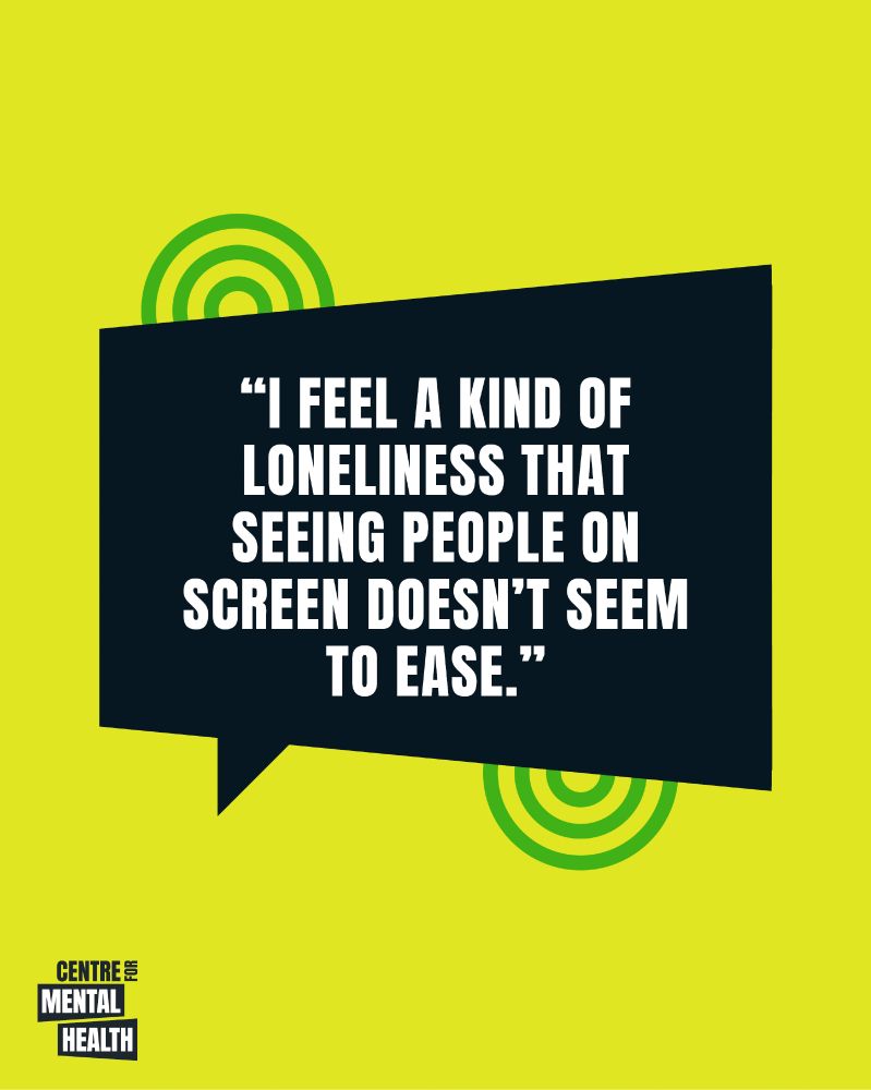 Text: “I feel a kind of loneliness that seeing people on screen doesn’t seem to ease.”