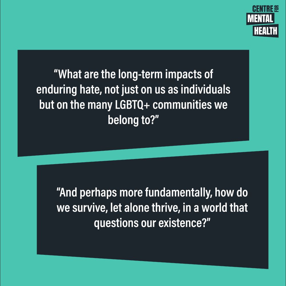 Quote: “What are the long-term impacts of enduring hate, not just on us as individuals but on the many LGBTQ+ communities we belong to?” “And perhaps more fundamentally, how do we survive, let alone thrive, in a world that questions our existence?”