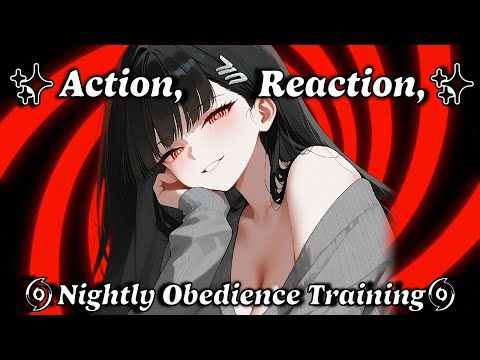 Action, Reaction, | Erotic Hypnosis Obedience Training