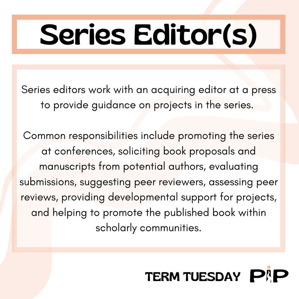 A text box graphic defining the term "Series Editor(s)" as: "Series editors work with an acquiring editor at a press to provide guidance on projects in the series. Common responsibilities include promoting the series at conferences, soliciting book proposals and manuscripts from potential authors, evaluating submissions, suggesting peer reviewers, assessing peer reviews, providing developmental support for projects, and helping to promote the published books within scholarly communities."