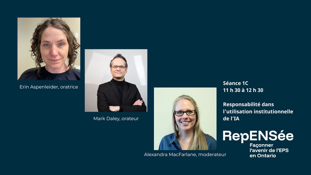 La Séance 2B est « Responsabilité dans l’utilisation institutionnelle de l’IA »
Cette séance présente Erin Aspenleider, Mark Daley, Western University,  Alexandra MacFarlane.
