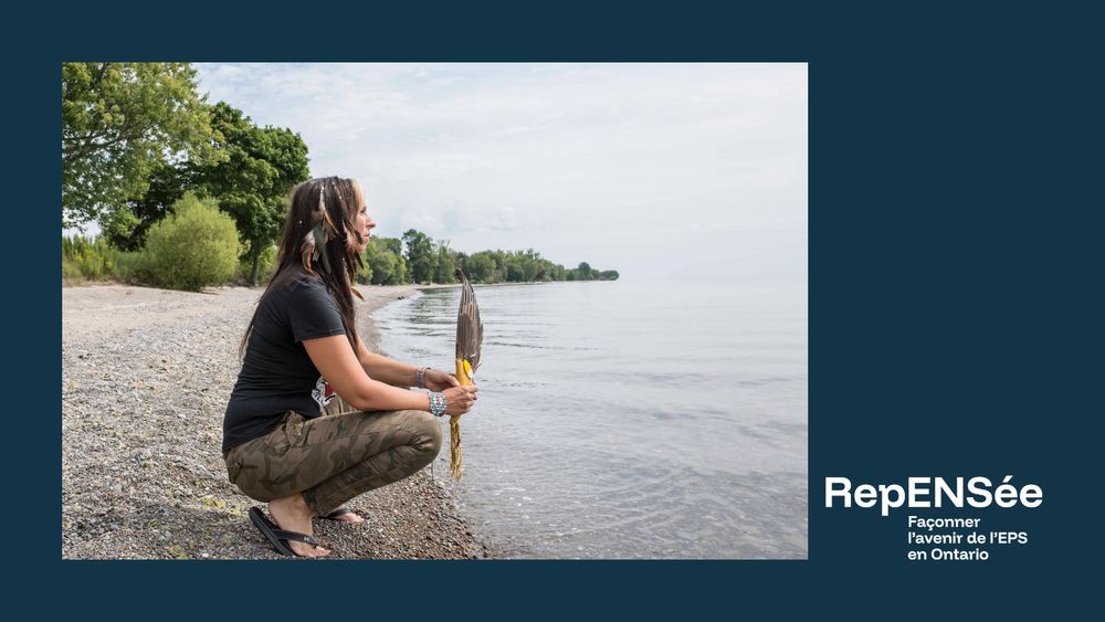 A photo of Dr Pamela Palmater in profile. She is in a crouched position on a gravel beach looking out over the water. The text reads "RepENSée  : Façonner l’avenir de l’EPS en Ontario"