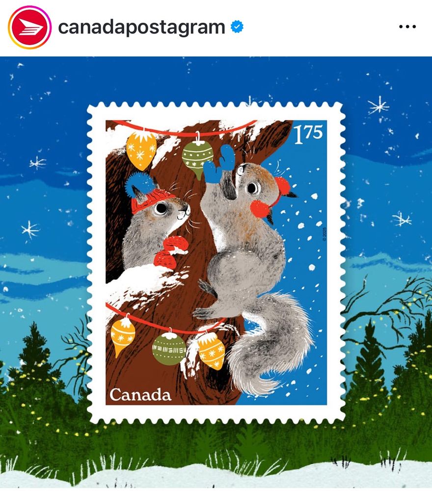 A Canada Post holiday stamp issued in November 2025 that shows two squirrels busily decorating their forest home for the holidays.

Stamp designer: Kristine Do
Stamp illustrator: Alexandra Finkeldey 
(Source: https://www.instagram.com/p/DQ96VYeiKqo/ ) 