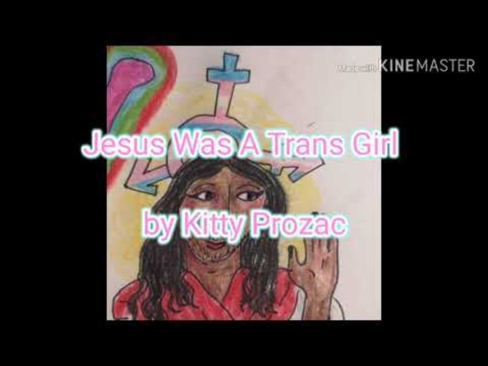 Lyrics to Jesus Was A Trans Girl - Kitty Prozac