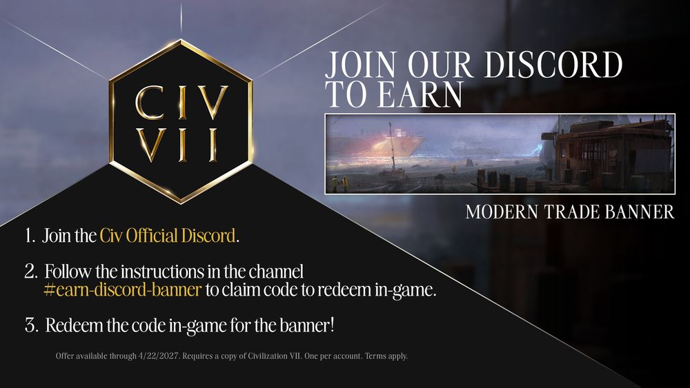 Join our Discord to earn: MODERN AGE TRADE BANNER

1. Join the Civ Official Discord
2. Follow the instructions in the channel #earn-discord-banner to claim code to redeem in-game.
3. Redeem the code in-game for the banner!