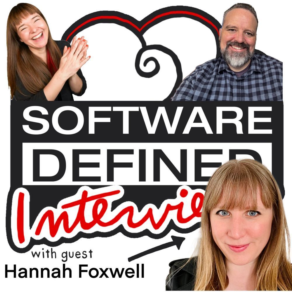 Square podcast graphic. A black-and-white “Software Defined Interviews” logo fills the center; “Interviews” is handwritten in red. A simple red-and-black heart outline sits above the logo. Photos of the two hosts appear at the top left and top right. A guest headshot appears at the bottom right with a hand-drawn arrow and the caption “with guest Hannah Foxwell.”