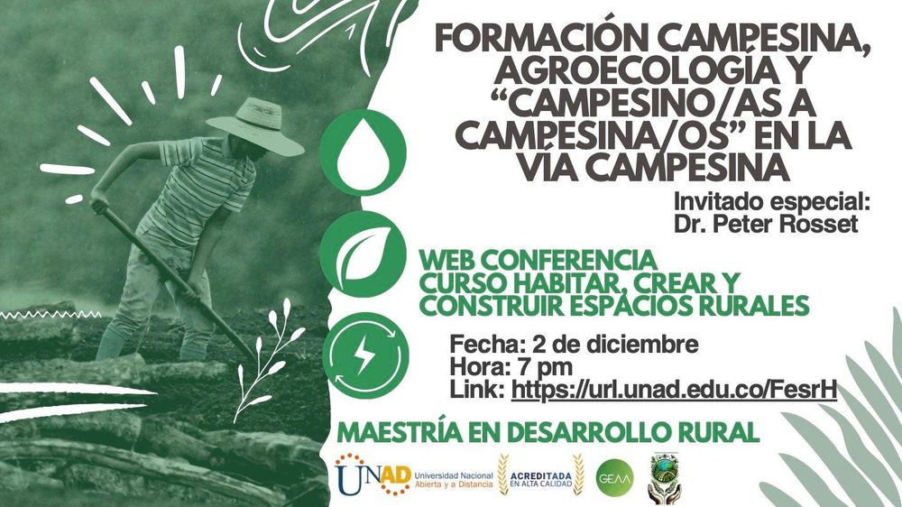 

FORMACIÓN CAMPESINA, AGROECOLOGIA Y  "CAMPESINO/AS A CAMPESINA/OS" EN LA VIA CAMPESINA

Invitado especial: Dr. Peter Rosset

WEB CONFERENCIA
CURSO HABITAR, CREAR Y CONSTRUIR ESPACIOS RURALES
Fecha: 2 de diciembre 2025 
Hora: 7 pm
Link: https://url.unad.edu.co/FesrH