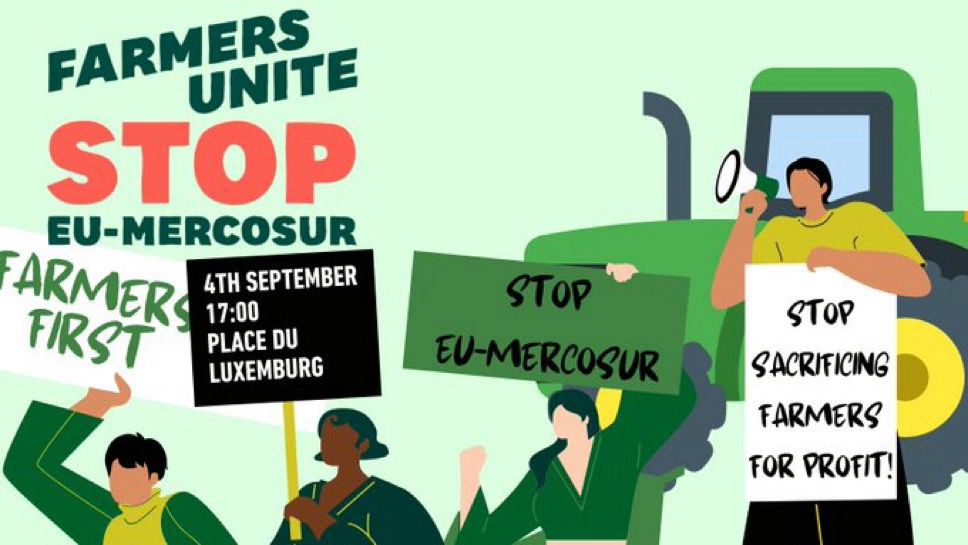 Farmers, workers, citizens... we need you!  On 4 September 2025 at 17:00, join us at the Place du Luxemburg in Brussels to say NO to the EU-Mercosur deal !  ✊ Together, we can defend our farms, our food, and our future.  https://StopEUMercosur.org  https://FarmersUnite.org  #StopEUMercosur #FarmersUnite