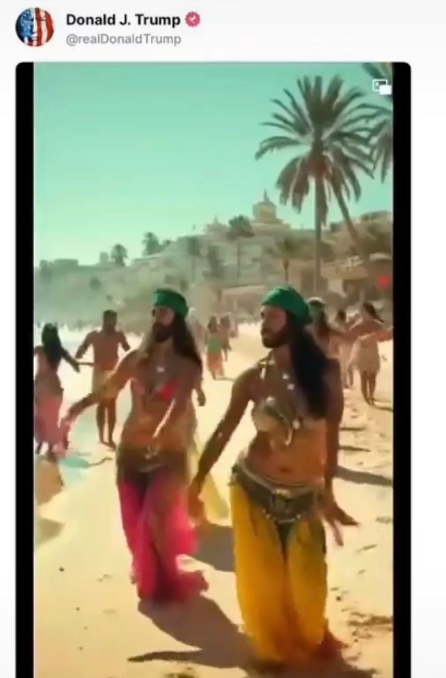 Trump posts an obscene AI generated video that shows bearded men dressed as belly dancers performing on the same beach where Palestinian men, women and children were killed by Netanyahu's army.  Dancing on the graves of the slaughtered. 