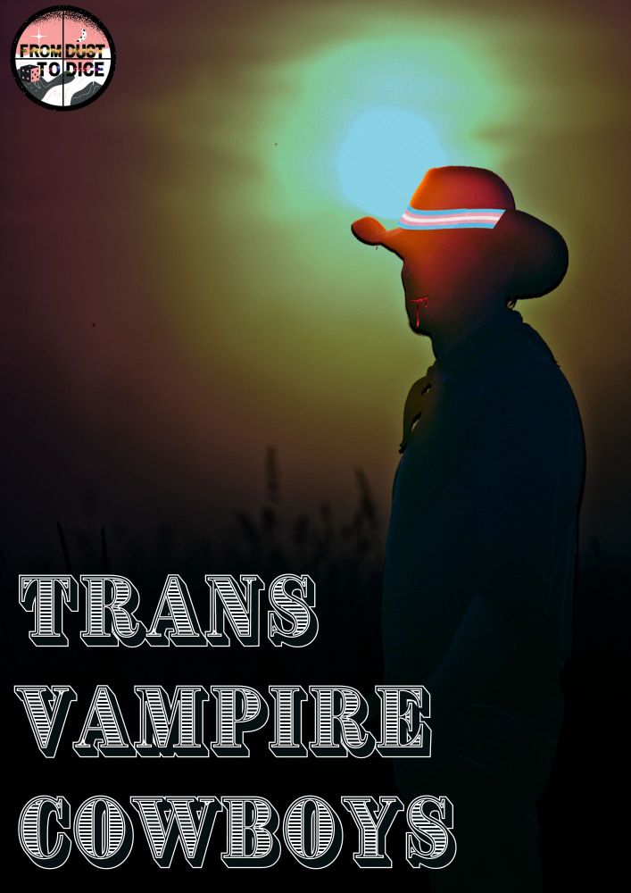 A silhouette of a cowboy stands as the sunsets behind up front are large letters in a saloon style font that reads "Trans Vampire Cowboys". 
