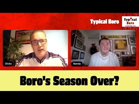 Boro's Season Over? | Typical Boro Ep 21