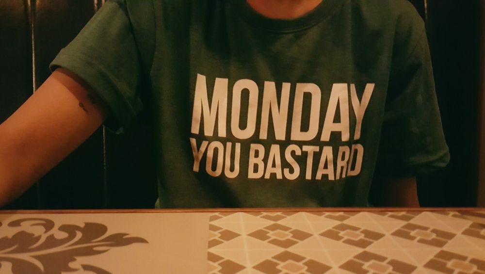 Monday you bastard