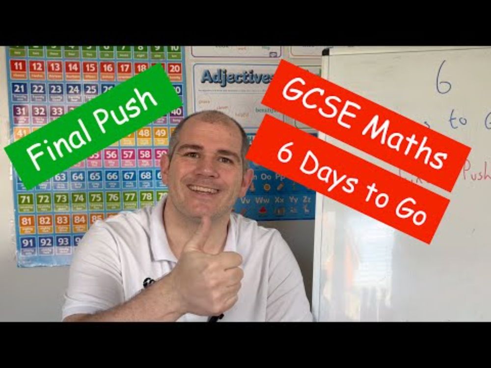 6 Days To Go - Final Push - GCSE Maths - Corbettmaths