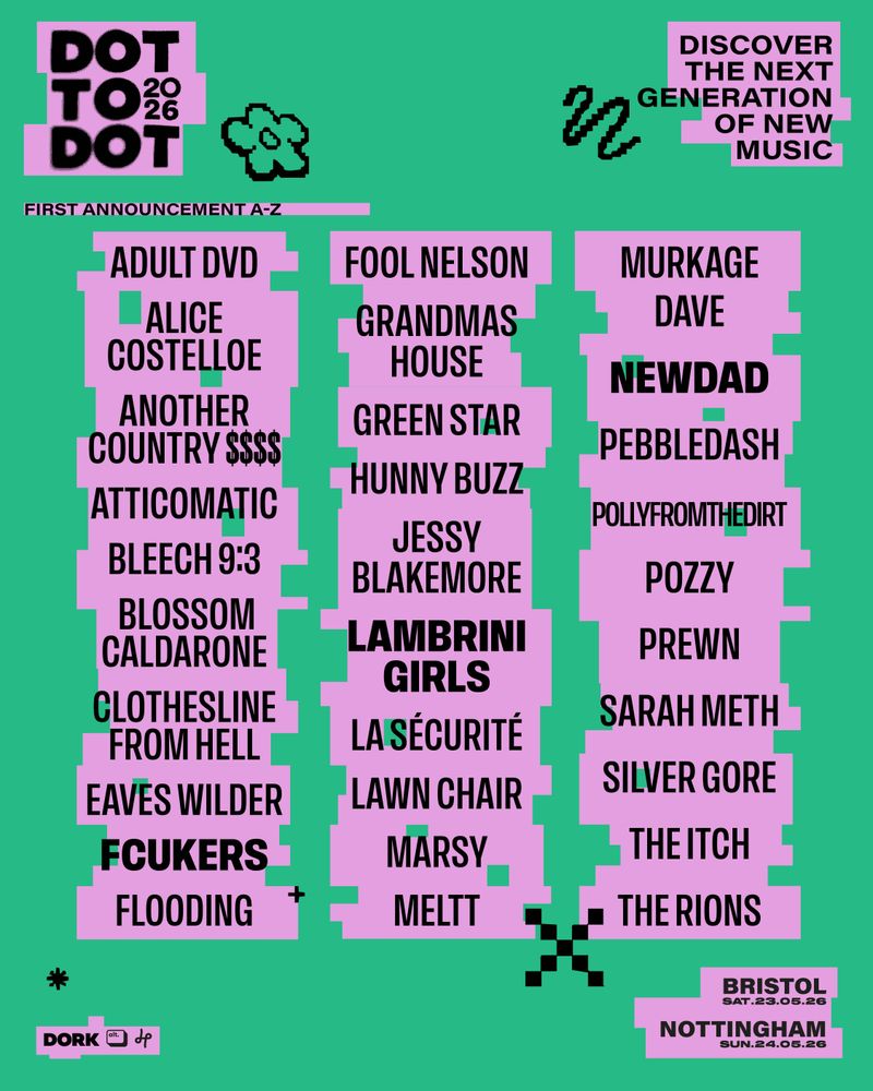 A vibrant green and pink lineup poster for Dot To Dot Festival 2026. The text "Dot To Dot 2026" is in the top left, and "Discover The Next Generation of New Music" is in the top right. The lineup is listed in alphabetical order on pink blocks: Adult DVD, Alice Costelloe, Another Country $$$$, AtticOmatic, Bleech 9:3, Blossom Caldarone, Clothesline From Hell, Eaves Wilder, Fcukers, Flooding, Fool Nelson, Grandmas House, Green Star, Hunny Buzz, Jessy Blakemore, Lambrini Girls, La Sécurité, Lawn Chair, Marsy, Meltt, Murkage Dave, NewDad, Pebbledash, Pollyfromthedirt, Pozzy, Prewn, Sarah Meth, Silver Gore, The Itch, The Rions. Dates at the bottom right read: Bristol Sat 23.05.26, Nottingham Sun 24.05.26.

