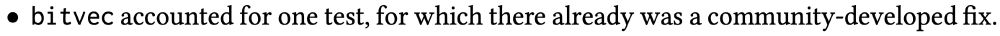 A quote from the Tree Borrows paper, talking about test cases which failed under tree borrows: "`bitvec` accounted for one test, for which there was already a community-developed fix.".