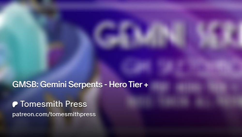 GMSB: Gemini Serpents - Hero Tier + | Tomesmith Press