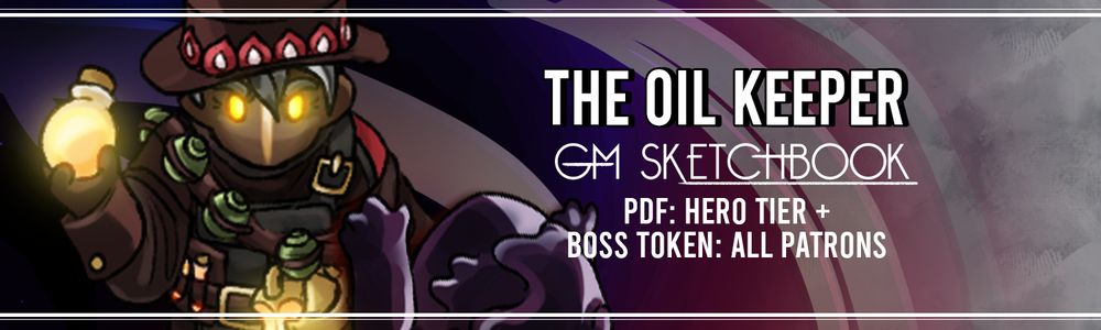 A rectangular banner with a ttrpg mini depicting a humanoid with glowing eyes, holding various glowing bottles filled with fire. 

The text reads: The Oil Keeper, GM Sketchbook
PDF: hero tier+
boss token: all patrons