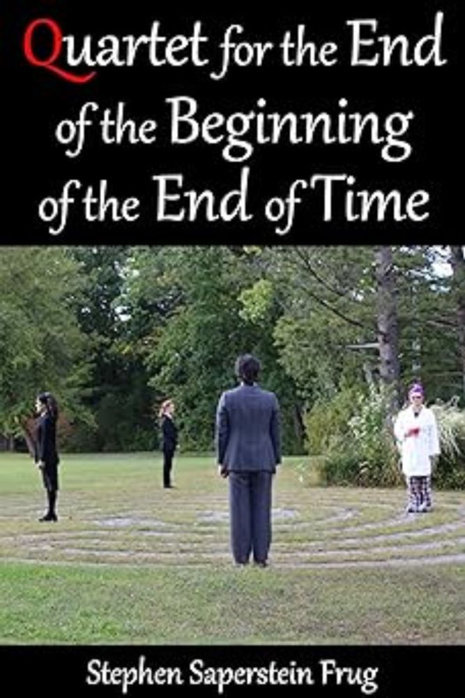 Amazon.com: Quartet for the End of the Beginning of the End of Time (Retcon Book 10) eBook : Frug, Stephen Saperstein: Kindle Store