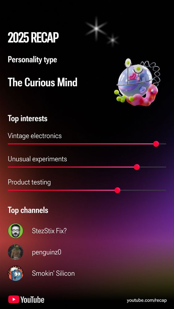 A YouTube “2025 Recap” graphic showing the personality type “The Curious Mind.” It lists top interests as vintage electronics, unusual experiments, and product testing. Below are top channels: StezStix Fix?, penguinz0, and Smokin’ Silicon. A small colorful cartoon creature floats on the right side.