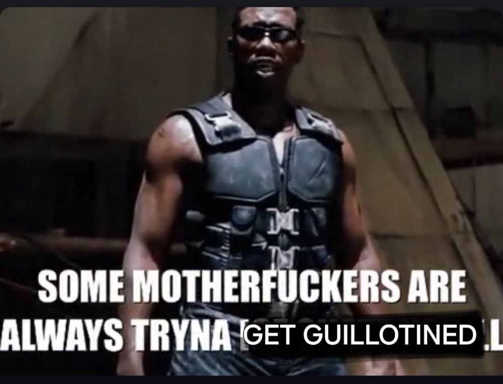 Some motherfuckers always tryna get guillotined