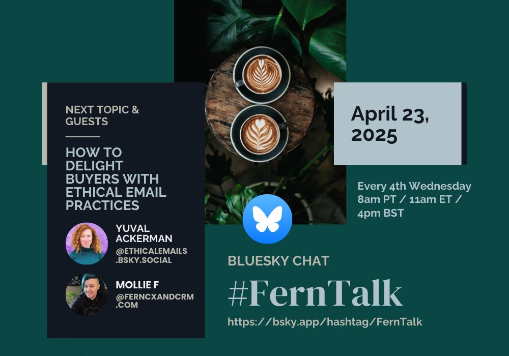Flyer style image with the time, date, guest, and topic of the next live Fern Talk event on Wednesday April 23, 2025 at 8am Pacific, 11am Eastern, and 4pm British time zones. The guest is Yuval Ackerman and the topic is: How to delight buyers with ethical email practices. To join, go to the hashtag #FernTalk on Bluesky at the designated time.
