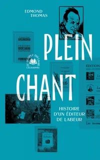 Couverture du livre Plein chant, histoire d'un éditeur de labeur, paru à L'échappée. Titre en blanc sur fond bleu-cyan.