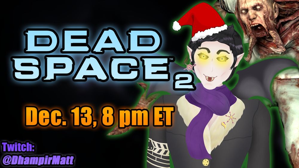 🧟 Half-vampire horror ENvtuber DhampirMatt is Twitch streaming DS2 with Isaac Clarke, the Pack, the Crawlers, and more! 🧟