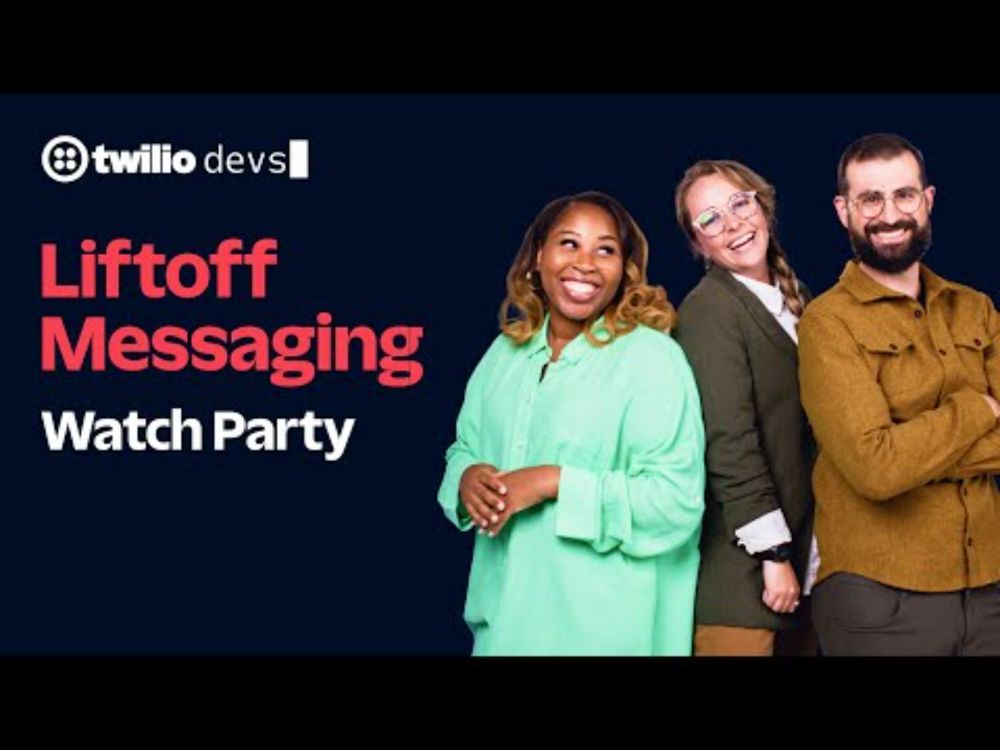 Twilio Liftoff Messaging Watch Party