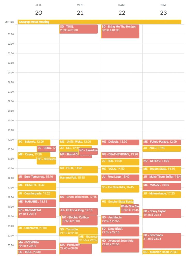 Liste de tous les groupes que je veux voir au graspo metal meeting avec leurs horaires et scènes. 46 en tout. 
Mes préférés patr jour : 
Jeudi : ERRA, Bury Tomorrow, Hanabie., BABYMETAL, Polyphia, TOOL
Vendredi : Lansdowne, Brand Of Sacrifice, Bruce Dickinson, Fit For A King, Electric Callboy, Pendulum
Samedi : Defects, DEATHBYROMY, Frog Leap, While She Sleeps, Architects, Limp Bizkit, Avenged Sevenfold, Bring Me The Horizon 
Dimanche : Future Palace, ATREYU, Make Them Suffer, VUKOVI, Corey Taylor, Scorpions