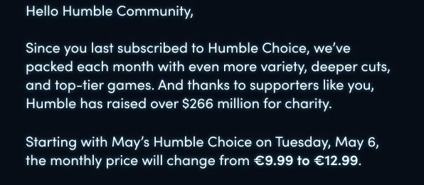 Extrait d'un mail de Humble Bundle à sa communauté, annonçant l'augmentation prochaine du prix de l'Humble Choice, de €9.99 à €12.99.