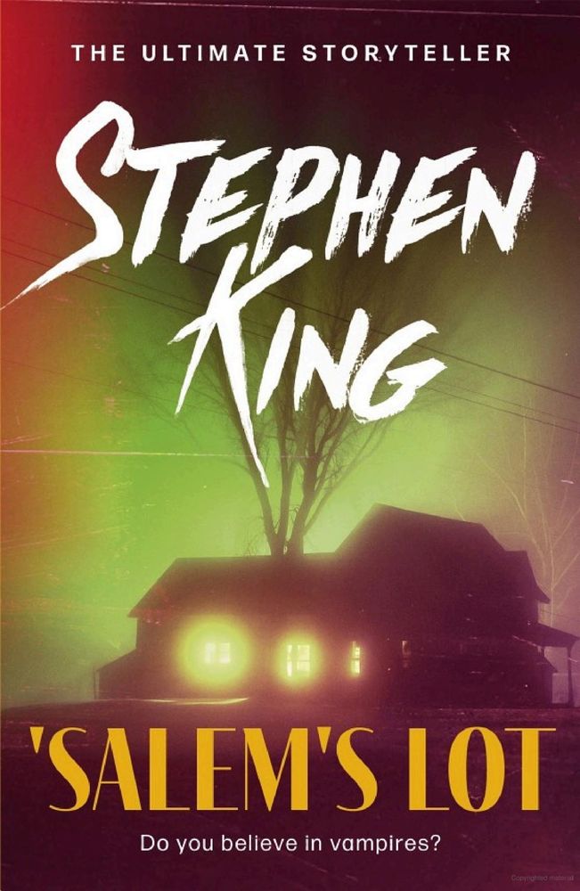 Pictured is the front cover of the novel 'Salem's lot by Stephen King. Beneath the title is the tagine "Do you believe in vampires?"

Yellow lights blaze from the windows of a house just visible through a haze. The sky is a mixture of red and green tones, like those of the Aurora Borealis. A tree grows from behind the house, making it look like it is erupting from the roof.