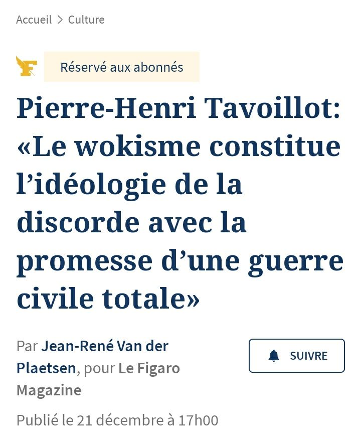 Article du Figaro par jean rené van der plaetsen avec pour titre "pierre Henri tavoillot : "le wokisme constitue l'idéologie de la discorde avec la promesse d'une guerre civile totale"
