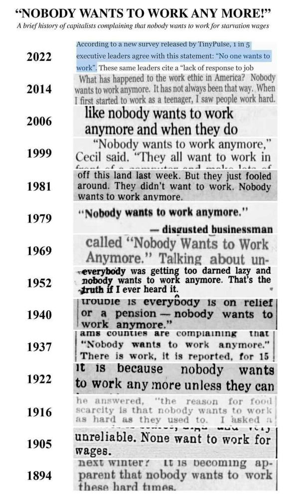 A series of clippings from newspaper articles & opinion pieces expressing the claim that "nobody wants to work anymore" from 2022, 2014, 2006, 1999, 1981, 1979, 1969, 1952, 1940, 1937, 1922, 1916, 1905, and 1894.