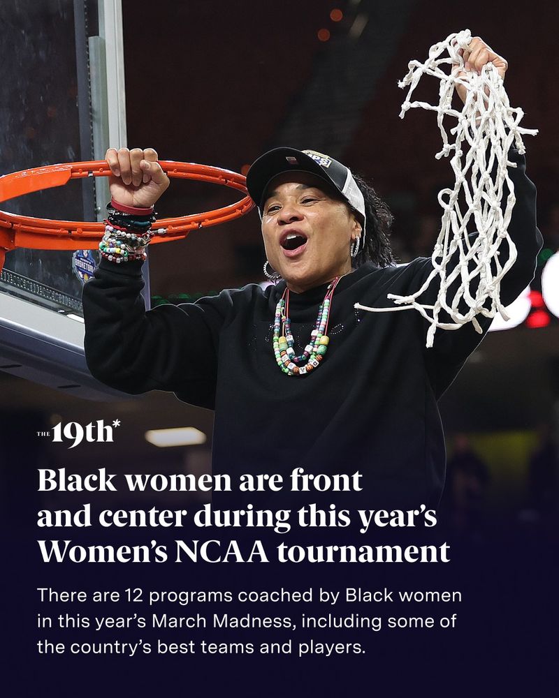 Image of Dawn Staley holding a net and basketball rim. Below that image text reads: Black women are front  and center during this year’s Women’s NCAA tournament There are 12 programs coached by Black women in this year’s March Madness, including some of the country’s best teams and players.