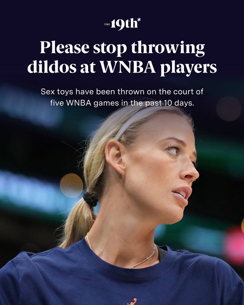 Text reads: The 19th Please stop throwing dildos at WNBA players Sex toys have been thrown on the court of five WNBA games in the past 10 days. Below the text is an image of Sophie Cunningham