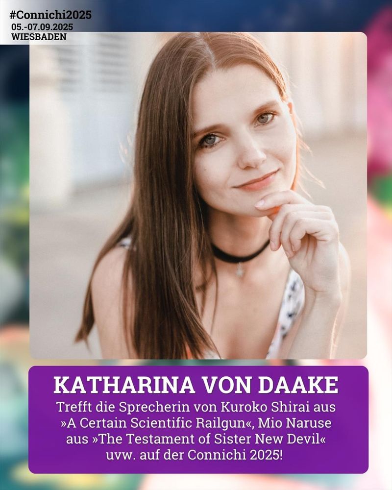 Katharina von Daake: Trefft die Sprecherin von Kuroko Shirai aus »A Certain Scientific Railgun«, Mio Naruse aus »The Testament of Sister New Devil« uvw. auf der Connichi 2025! 