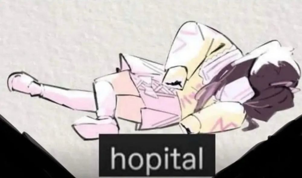 an anime girl collapsed into a heap with the word "hopital" (intentionally missing an S) in large letters underneath