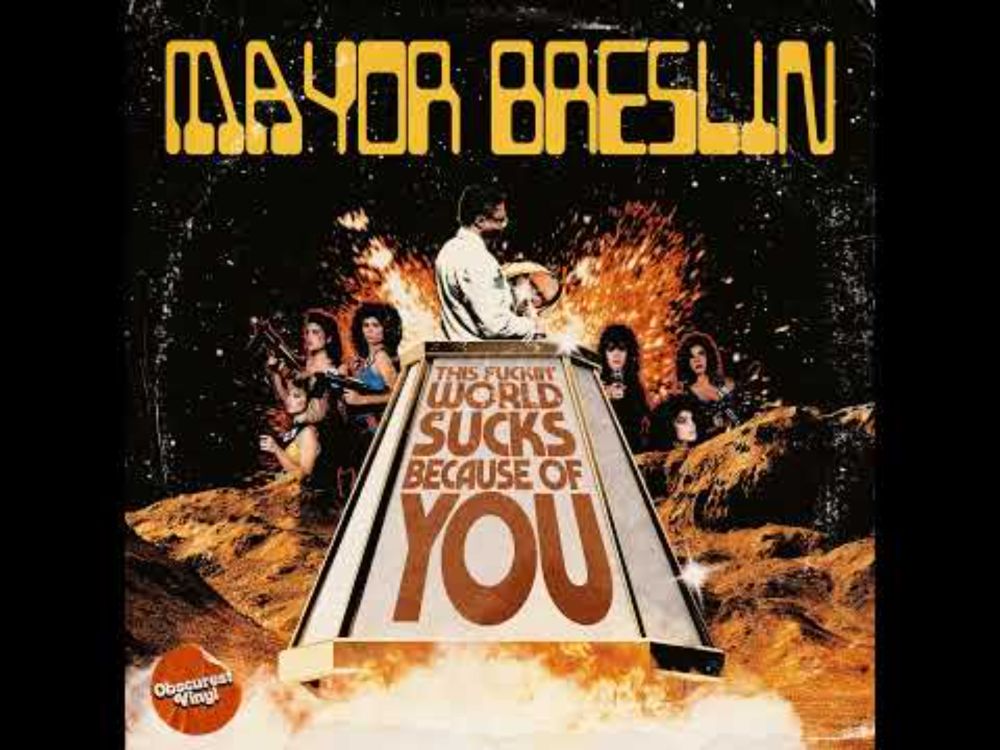 OBSCUREST VINYL | Mayor Breslin - This F*cking World Sucks Because of You
