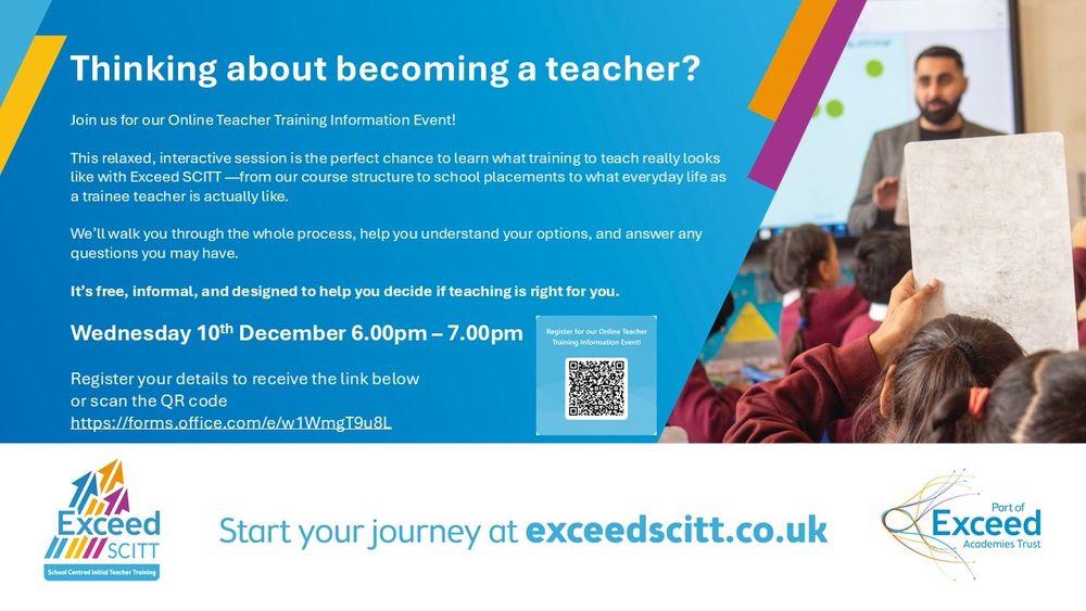 Are you thinking about becoming a Primary or Secondary school teacher? 

Come and join our online information event on Wednesday 10th December 6pm-7pm. You can find out more about our courses, how we work and how to apply, as well as ask any questions you might have. 
Scan the QR code on the flyer or click the link in our bio!

#traintoteachwithExceedSCITT #getintoteaching #newcareer #primaryteaching #secondaryteaching