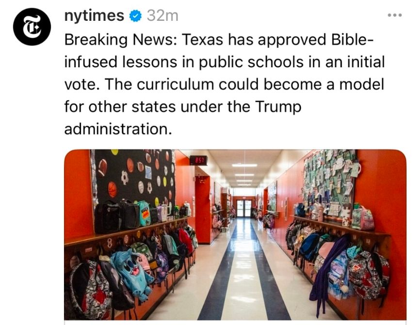 NY Times headline - Texas has approved bible-infused lessons in public schools in an initial vote. The curriculum could become a model for other states under the Trump administration 