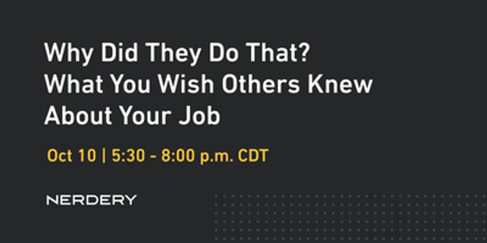 Why Did They Do That? What You Wish Others Knew About Your Job