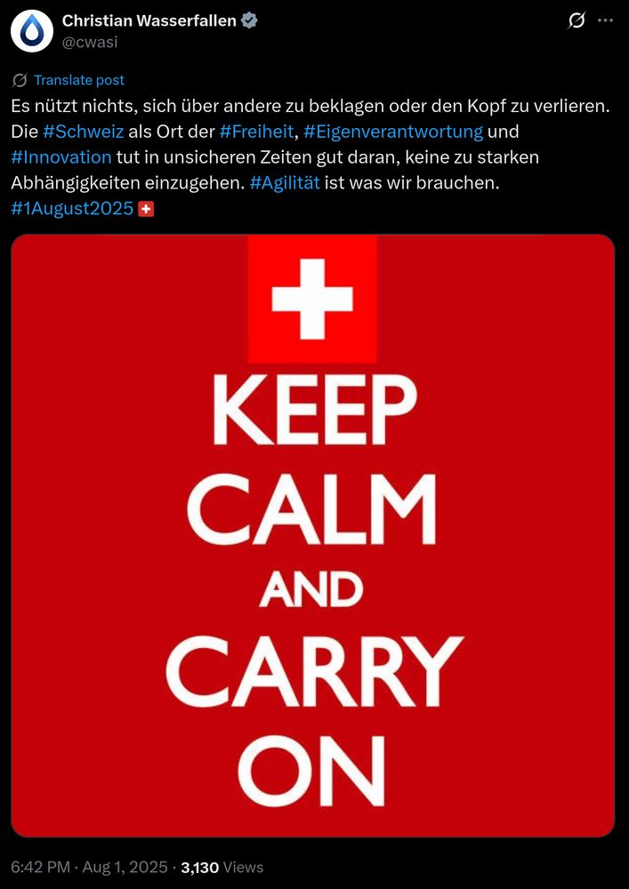 Screenshot eines Tweets von FDP-Nationalrat Christian Wasserfallen. Der Text lautet: "Es nützt nichts, sich über andere zu beklagen oder den Kopf zu verlieren. Die #Schweiz als Ort der #Freiheit, #Eigenverantwortung und #Innovation tut in unsicheren Zeiten gut daran, keine zu starken Abhängigkeiten einzugehen. #Agilität ist was wir brauchen. #1August2025🇨🇭".

Dazu enthält der Post ein Bild, das britischen Propagandaplakaten aus dem zweiten Weltkrieg nachempfunden ist: Über einem Schweizerkreuz steht der Slogan "Keep calm and carry on"