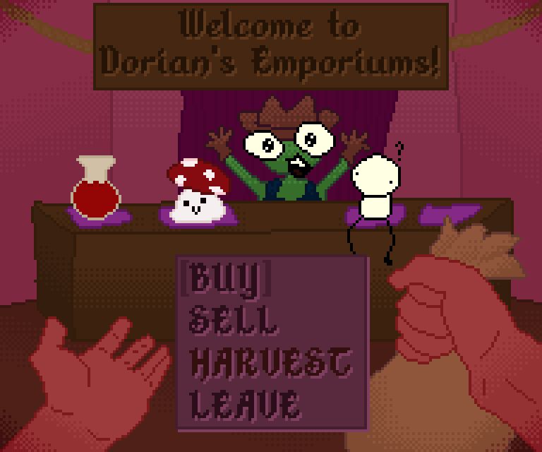 Pixel Art Image, FIrst person perspective of an adventurer carrying a bag with a hand outstretched approaching a merchant at their store. There are three items for sale, being a Red Potion, A red mushroom with a happy face, and a confused little white dude. There is a fourth empty spot where another item could be.
At the top of the image is the text "Welcome to Dorian's Emporiums!"
At the bottom if a menu that reads;
"BUY, SELL, HARVEST, LEAVE" with BUY being selected.