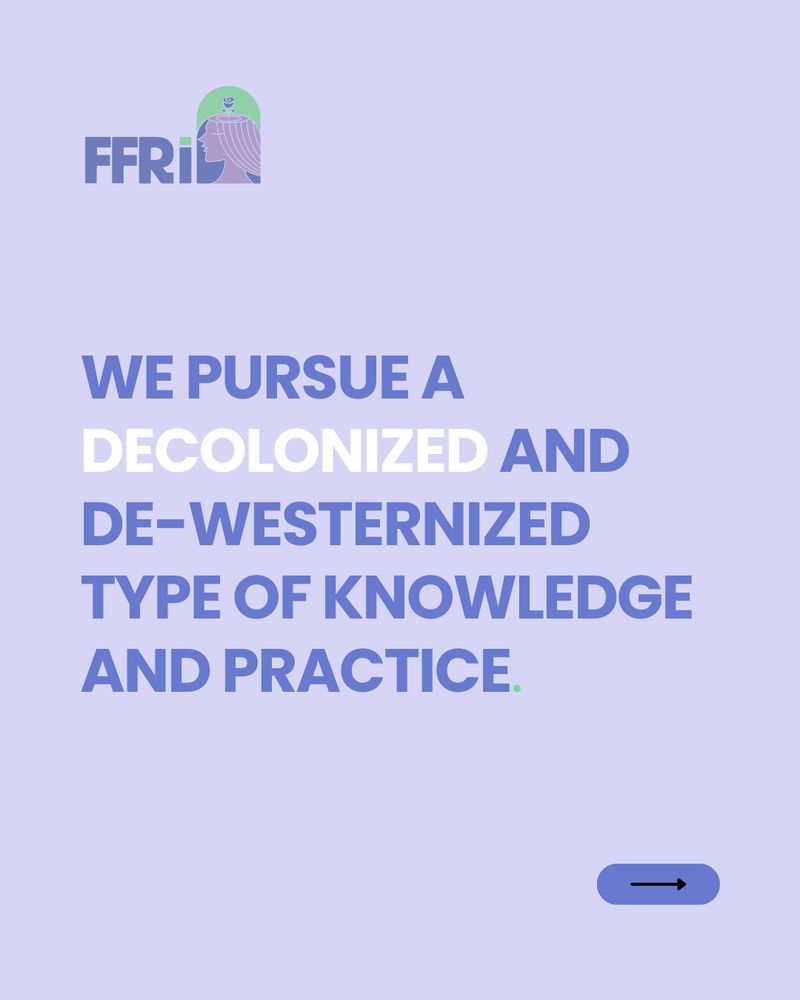 Purple background with the logo FFRI featuring a head and bird design. The text reads, We pursue a decolonized and de-westernized type of knowledge and practice. A right arrow symbol appears at the bottom right.