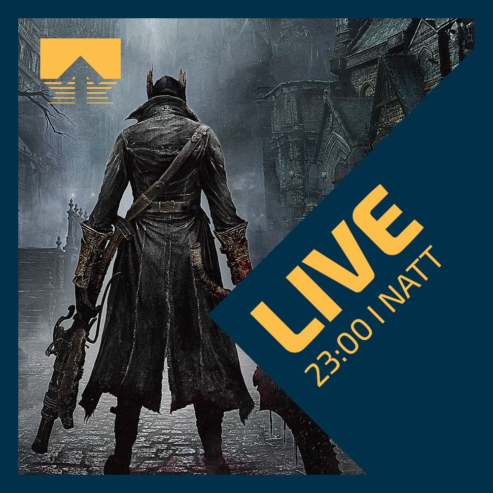 LIVE 23:00 I NATT - med et bilde fra Bloodborne.