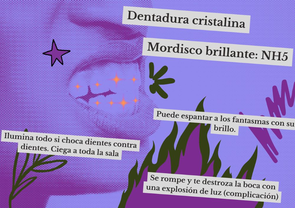 El fondo es una persona enseñando los dientes y por el lado de abajo dibujos de llamas moradas. De arriba a abajo pone "Dentadura cristalina" "Mordisco brillantes: NH5" "Puede espantar a los fantasmas con su brillo" "Ilumina todo si choca dientes contra dientes. Ciega a toda la sala" "Se rompe y te destroza la boca con una explosión de luz (complicación)"
