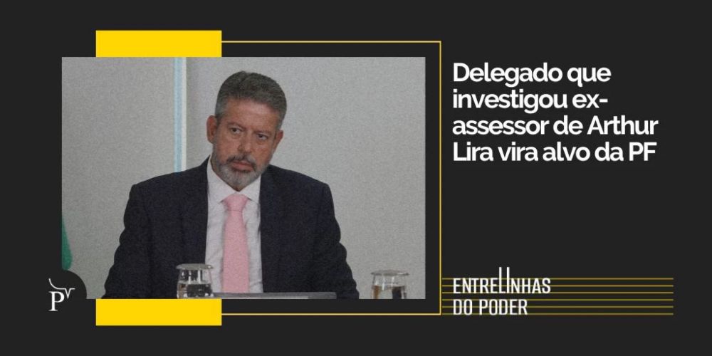 Arthur Lira acionou PF contra delegado que investigou seus aliados