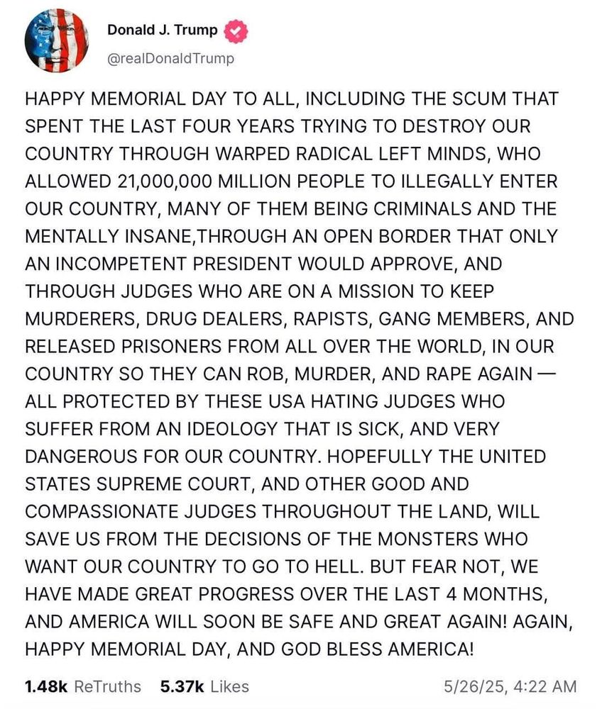 Screenshot a long and unhinged rant from Donald Trump about Memorial Day that centers his ego instead of those who served 