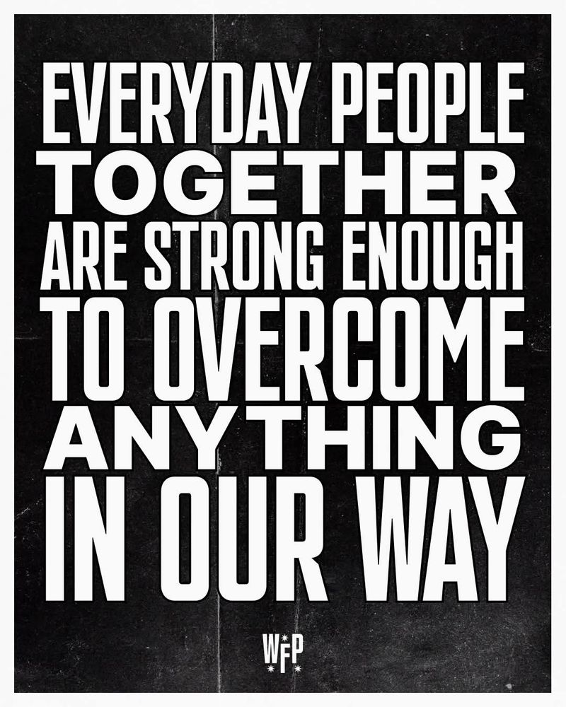 Mene that reads "everyday people together are strong enough to overcome anything in our way"
