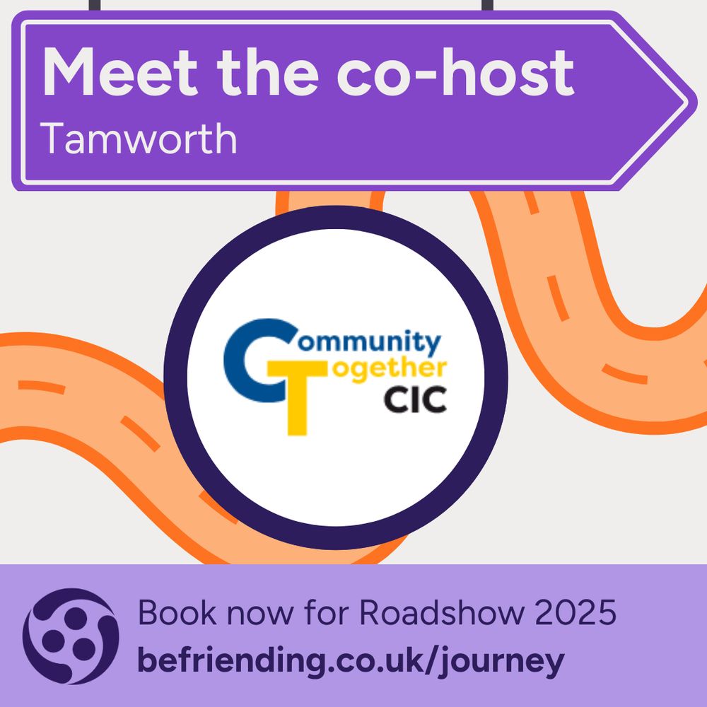Meet the co-host: Tamworth. Community Together CIC. Book now for Roadshow 2025. befriending.co.uk/journey